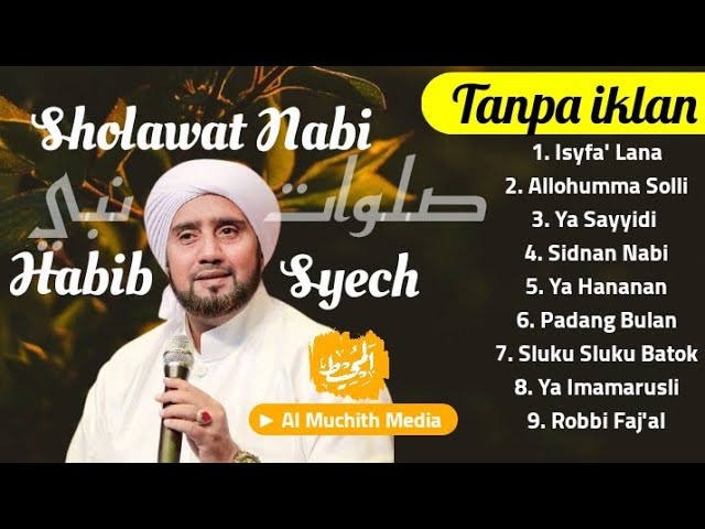 Habib Syech • Sholawat Nabi Terbaru 2021 • Tanpa iklan • isyfa' Lana • sidnan nabi class=