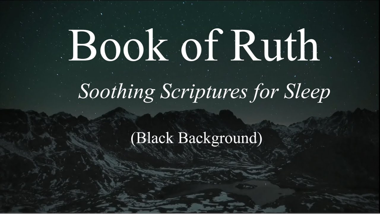 Soothing Scriptures for Sleep: Ruth | Bible Reading | Dark Screen | Female Asian Voice