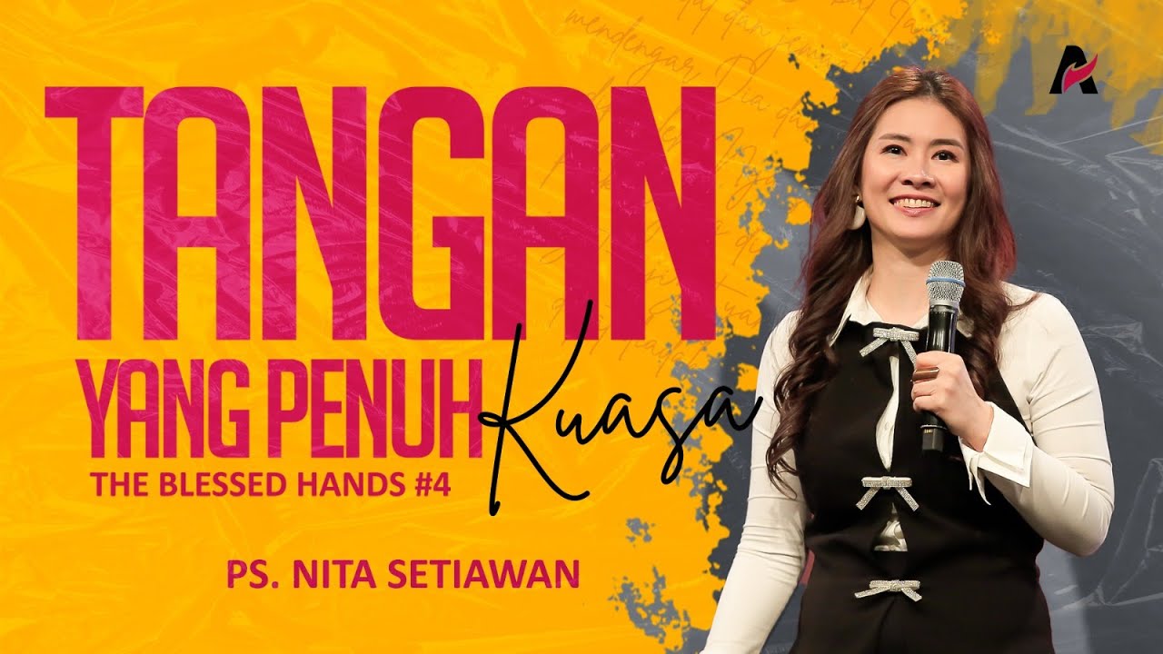 Tangan Yang Penuh Kuasa - Ps. Nita Setiawan