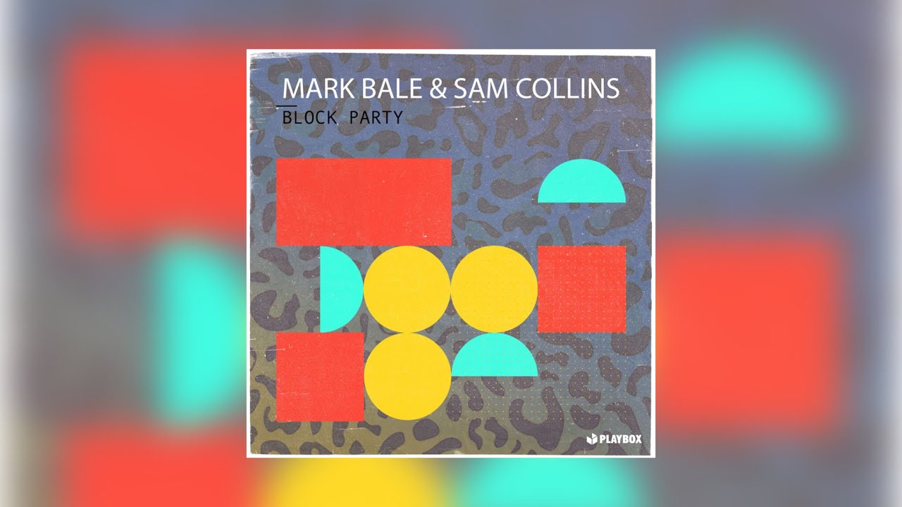 Mark Bale x Sam Collins - Block Party
