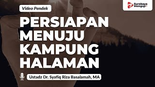 Persiapan Menuju Kampung Halaman - Ustadz Dr. Syafiq Riza Basalamah, MA