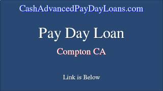 Quick Payday Loan around Compton CA (No Pawn Shop)