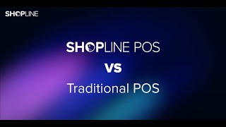The Difference Between Traditional and SHOPLINE's POS: SHOPLINE Retail Point-of-Sale (POS)
