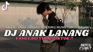 DJ AKU IKI ANAK LANANG KERJOKU MUNG TURUT DALAN || DJ ANAK LANANG VIRAL TIKTOK TERBARU 2024