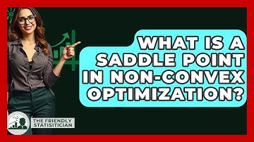 What Is A Saddle Point In Non-Convex Optimization? - The Friendly Statistician