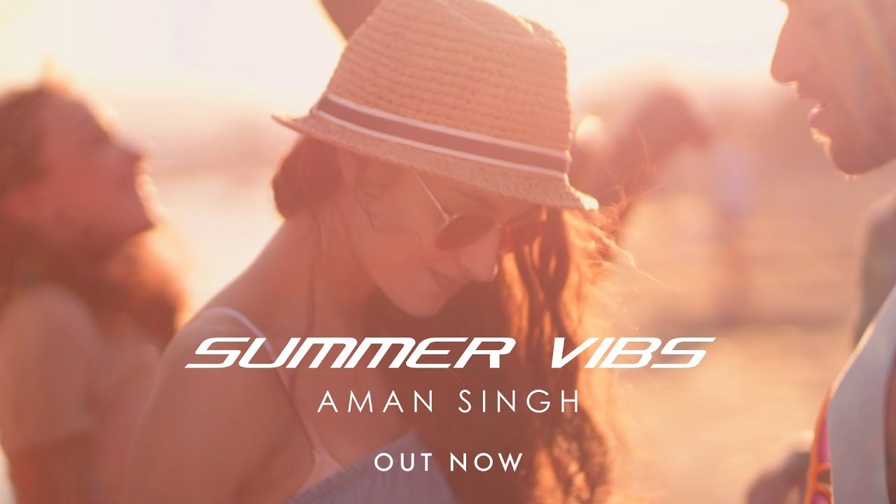 Watch Aman Singh - Summer Vibes (Official Video) on YouTube Watch Aman Singh - Summer Vibes (Official Video) on YouTube