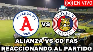 EN VIVO | ALIANZA FC VS CD FAS SEMIFINALES LIGA MAYOR DE FÚTBOL DE EL SALVADOR REACCIÓN