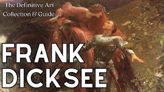 Frank Dicksee: The Definitive Art Collection & Guide