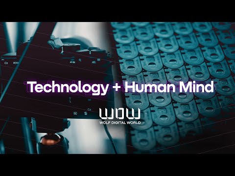 Human mind as a part of technology - Wolf Digital World