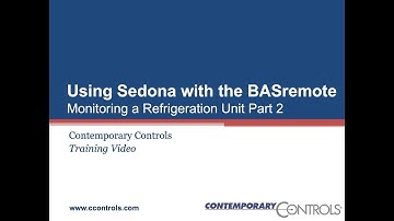 Using Sedona with the BASremote - Monitoring a Refrigeration Unit Part 2