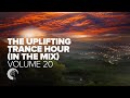 THE UPLIFTING TRANCE HOUR IN THE MIX VOL. 20 [FULL SET]