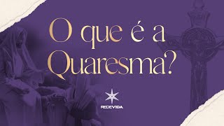 O que é a Quaresma?