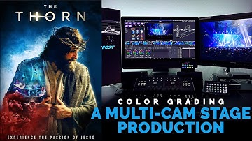 Color Grading a Multi-Cam Stage Production | The Thorn