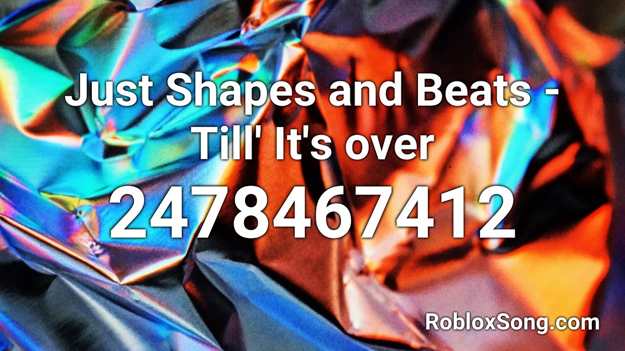 Just Shapes And Beats Till It S Over Roblox Id Music Code