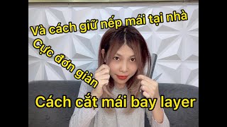 Cách cắt mái bay Layer và cách giữ nếp mái tại nhà - Vlog #10