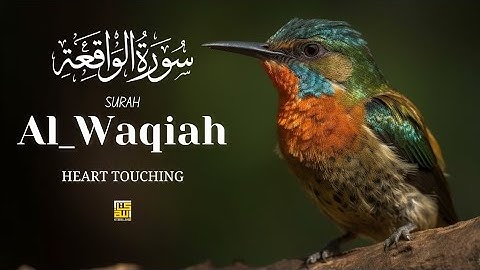 Surah Al Waqiah سورة الواقعة | This MARVELOUS Voice will TOUCH Your HEART إن شاء الله | Quran