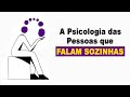 Se Fala CONTIGO Mesmo Quando Está SOZINHO, Tem Estas 4 Características (Únicas)