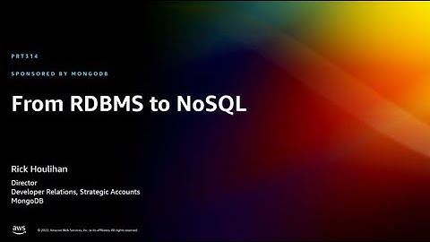 AWS re:Invent 2022 - From RDBMS to NoSQL (PRT314)