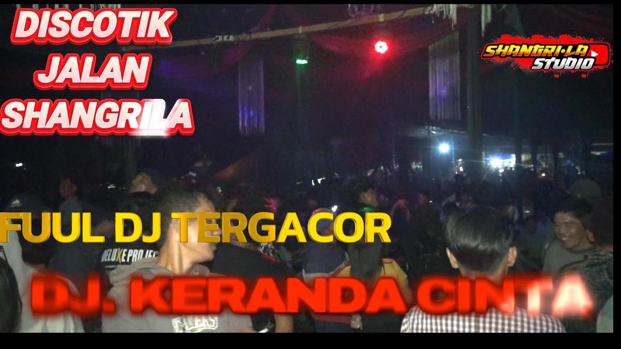 OT SHANGRILA TERBARU FUUL DJ KERANDA CINTA X 5 MENIT LAGI  REMIK VIRAL FDJ AHDE AMOY.GASPOL  VOL .3