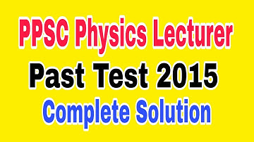🛑 PPSC Lecturer Physics | Past Test 2015 | Part-1