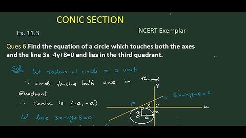Find the equation of a circle which touches both the axes and the line 3x−4y+8=0 and lies in the