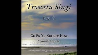 Mario & Friends - Go Fu Yu Kondre Now (Trowstu Singi Volume 7)