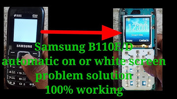 Samsung B110E automatic on or white screen problem/samsung B110E white screen problem/B110E auto on