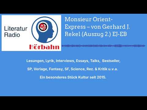Monsieur Orient-Express – von Gerhard J. Rekel (Auszug 2.) EJ-EB | Literatur Radio Hörbahn