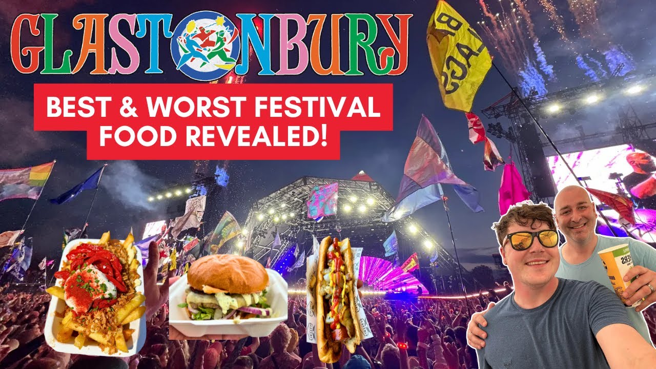 Glastonbury Festival 2025: Best & Worst Festival Food Revealed!