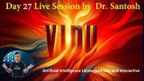 Day 27 Live AI Session by Dr. Santosh | Exploring VIDU AI – Revolutionizing Video Creation!