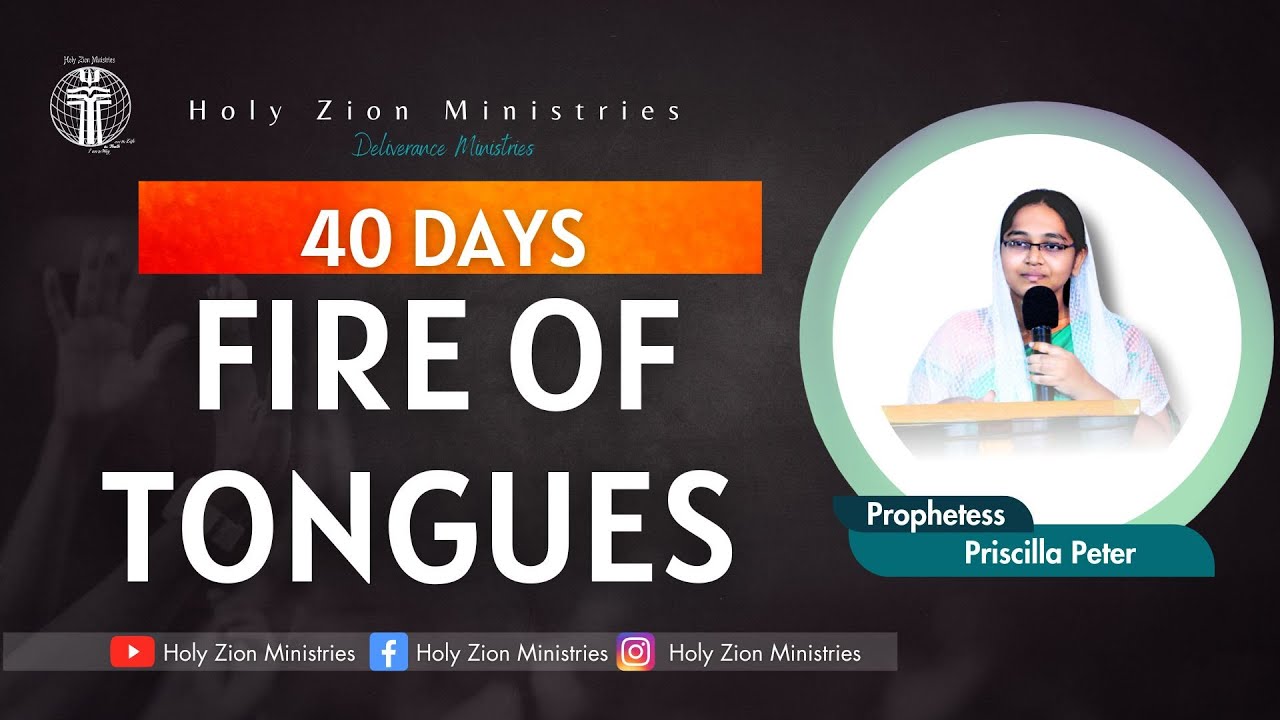 Fire Tounges || Prohphetess Priscilla Peter || Holy Zion Ministries || Day 5/40 ||