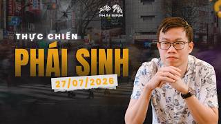 LIVE Thực chiến phái sinh ngày 27/07/2026 (phiên SÁNG)