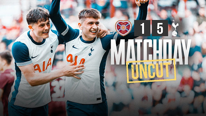 HEARTS 1-5 TOTTENHAM HOTSPUR // MATCHDAY UNCUT IN EDINBURGH!