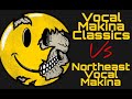 Vocal makina classics vs northeast vocal makina 11818