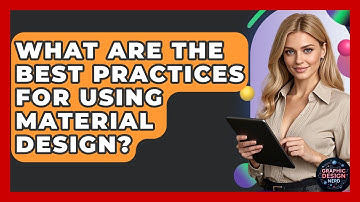 What Are The Best Practices For Using Material Design? - Graphic Design Nerd