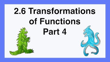 90 2.6 Transformations of Functions Part 4