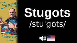 How to pronounce Stugots (CORRECTLY!)