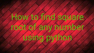 How to find square root of any number using python.#Python logic #Coding for beginners.