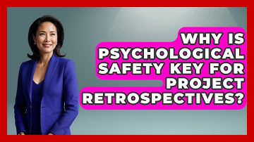 Why Is Psychological Safety Key For Project Retrospectives? - The Project Manager Toolkit