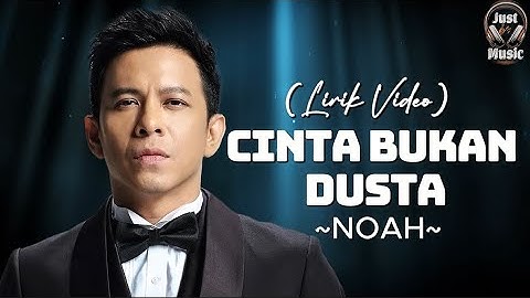 Cinta Bukan Dusta - NOAH (Lirik Video)♫