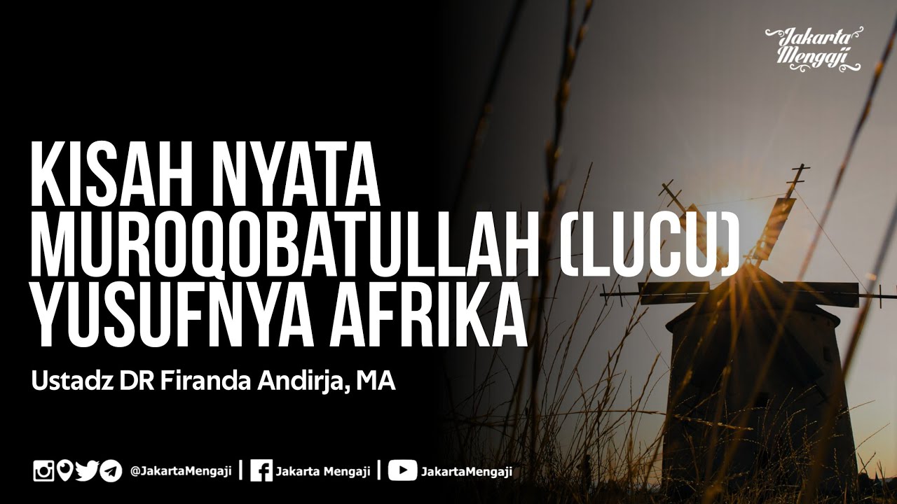 Kisah Nyata Muroqobatullah (Lucu) Yusufnya Afrika - Ustadz DR Firanda Andirja, MA