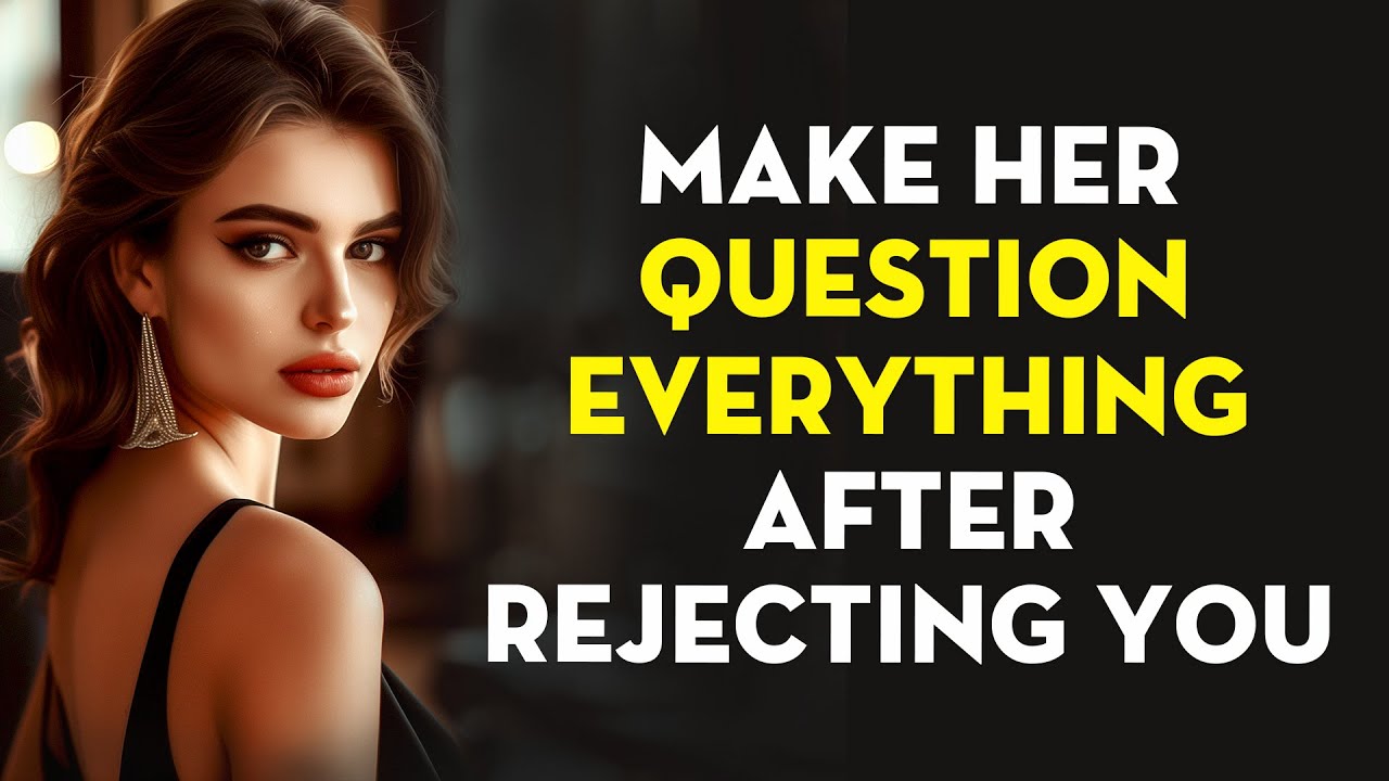How to Make Her Question Everything After Rejecting You Stoicism