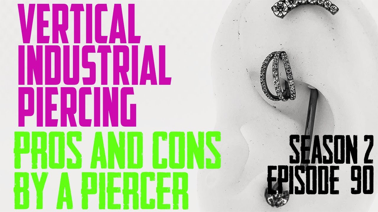 Vertical Industrial Piercing Pros & Cons by a Piercer S02 EP90