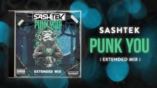 Sashtek - Punk You (Extended Mix)