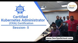 Session 5 - Kubernetes - CKA Fundamental Certification for Beginners with Demo  - Part 5 Out of 13