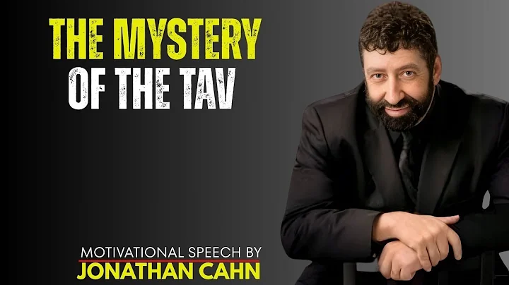 THE MYSTERY OF THE TAV |||| BEST MOTIVATION SPEECH JONATHAN CAHN