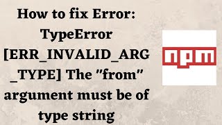 How to fix Error: TypeError [ERR_INVALID_ARG_TYPE] The from argument must be of type string