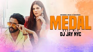 MEDAL (Desi Mix) | DJ JAY NYC | Chandra Brar | MixSingh | Latest Punjabi Songs 2024 | Punjabi Songs