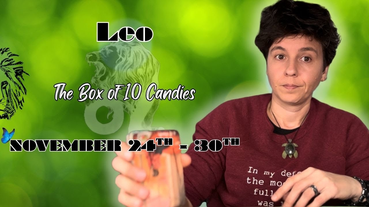 LEO ♌︎ - "The Box Of 10 Candies" NOVEMBER 24TH - 30TH | Tarot Card Reading