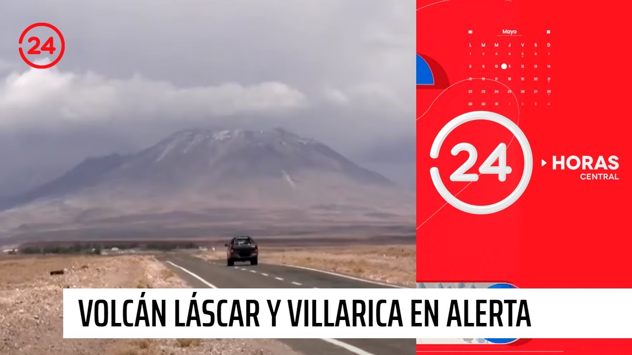 Láscar y Villarrica: los volcanes chilenos que están en alerta | 24 Horas TVN Chile